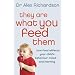 They Are What You Feed Them: How Food Can Improve Your Child's Behaviour, Learning and Mood