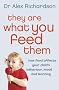 They Are What You Feed Them: How Food Can Improve Your Child's Behaviour, Learning and Mood