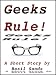 Geeks Rule - A Short Story