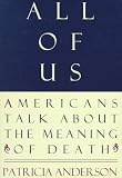 All of Us
 Americans Talk About the Meaning of Death,
