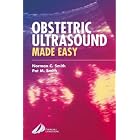 Obstetric Ultrasound Made Easy by Norman C. Smith and A. Pat M. Smith