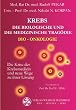 Krebs. Die biologische und die medizinische Trag�die: Bio-Onkologie. Die Krise der Krebsmedizin und neue Wege zu ihrer L�sung