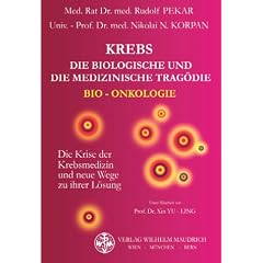 Krebs. Die biologische und die medizinische Trag�die: Bio-Onkologie. Die Krise der Krebsmedizin und neue Wege zu ihrer L�sung