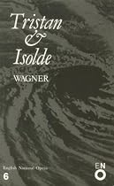 Tristan and Isolde: English National Opera Guide 6 (English National Opera Guides)
