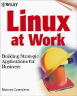 Linux at Work: Building Strategic Applications for Business Linux at Work: Building Strategic Applications for Business