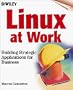 Linux at Work: Building Strategic Applications for Business