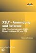 XSLT - Anwendung und Referenz . XML-Transformationen, XPath, Einsatz mit Java, JSP und ASP