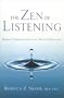 The Zen of Listening: Mindful Communication in the Age of Distraction