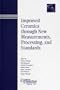 Improved Ceramics through New Measurements, Processing, and Standards: Ceramic Transactions (Ceramic Transactions Series)