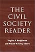 The Civil Society Reader (Civil Society : Historical and Contemporary Perspectives)