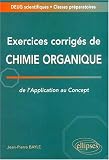 Exercices corrig�s de chimie organique : De l'application au concept - Deug / Classes pr�pas