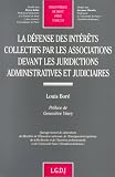 Revue LGDJ / Montchrestien  / La défense des intérêts collectifs par les associations devant les juridictions administratives et judiciaires
