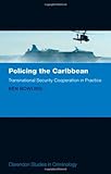 Policing the Caribbean : transnational security cooperation in practice