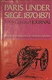 Paris under siege, 1870-1871 : from the Goncourt 'Journal'
