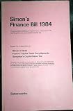 Simon's Finance Bill 1984 : the provisions relating to income tax, corporation tax, capital gains tax and capital transfer tax : with commentary