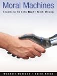 Moral Machines:Teaching Robots Right...