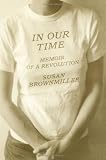In Our Time: Memoir of a Revolution