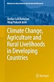 Climate Change, Agriculture and Rural Livelihoods in Developing Countries (Advances in Asian Human-Environmental Research)