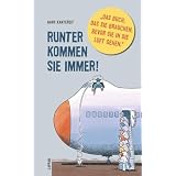Runter kommen sie immer!: Das Buch, das Sie brauchen, bevor Sie in die Luft gehenvon "Hans Kantereit"