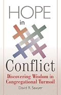 Hope in Conflict: Discovering Wisdom in Congregational Turmoil