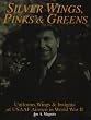 Silver Wings, Pinks & Greens: Uniforms, Wings & Insignia of USAAF Airmen in WWII (Schiffer Military History)