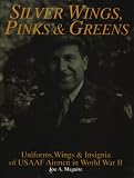 Silver Wings, Pinks and Greens: Uniforms, Wings and Insignia of USAAF Airmen in WWII (Schiffer Military History)
