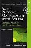 Agile Product Management with Scrum: Creating Products that Customers Love (Addison-Wesley Signature Series (Cohn))