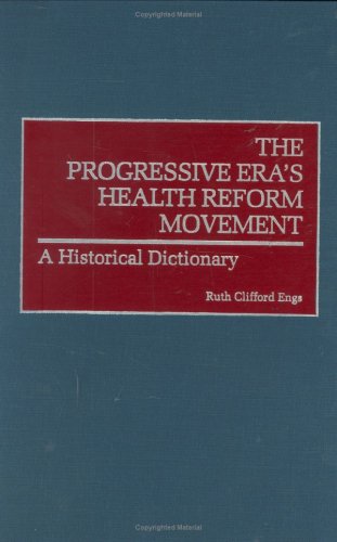 The Progressive Era's Health Reform Movement: A Historical Dictionary