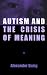 Search : Autism and the Crisis of Meaning