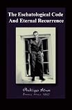 The Eschatological Code And Eternal Recurrence
