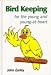 Bird Keeping: For the Young and Young-at-heart