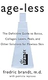 Age-less : The Definitive Guide to Botox, Collagen, Lasers, Peels, and Other Solutions for Flawless Skin