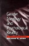 Gender Ideology and Psychological Reality: An Essay on Cultural Reproduction Melford E. Spiro