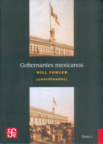 Gobernantes mexicanos (Historia) (Spanish Edition)