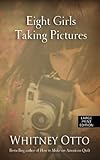 Eight Girls Taking Pictures (Thorndike Press Large Print Basic Series)
