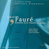 Gabriel Faure｜Ensemble de la chapelle du quebec