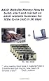 Adult Website Money: How to Build, Start, and Market an Adult Website Business for Little to No Cost in 30 Days! By Rayscorner.com Founder Ray West