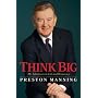 Think Big: My Life in Politics by Preston Manning
