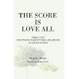 The Score Is Love All: Timely Tips for Strong Parent Child Relations in Youth Sports by Virgil L. Brady