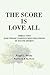 Book The Score Is Love All: Timely Tips for Strong Parent/Child Relations in Youth Sports