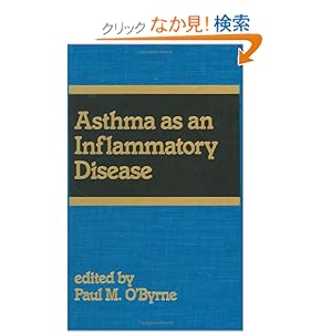 【クリックでお店のこの商品のページへ】Asthma as an Inflammatory Disease (Allergic Disease and Therapy)