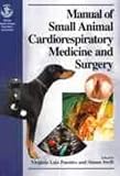 Manual of Small Animal Cardiorespiratory Medicine and Surgery (BSAVA British Small Animal Veterinary Association)