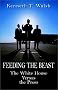 Feeding the Beast: The White House Versus the Press
