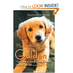 My Rescued Golden: True Stories ofRescued Golden Retrieversand the People Who Love Them