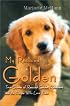 My Rescued Golden: True Stories of Rescued Golden Retrievers and the People Who Love Them