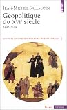 Nouvelle histoire des relations internationales, tome 1 : Géopolitique du XVIe siècle 1490-1618