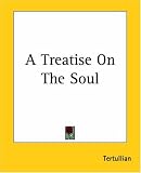 A Treatise On The Soul Tertullian