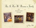 This Is How We Became a Family: An Adoption Story