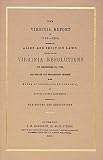 The Virginia Report of 1799-1800, Touching the Alien and Sedition Laws: Together With the Virginia Resolutions of December 21, 1798, the Debate and Proceedings ... House of Delegates of Virginia, and Several