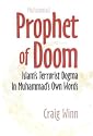 Prophet of Doom: Islam's Terrorist Dogma in Muhammad's Own Words
